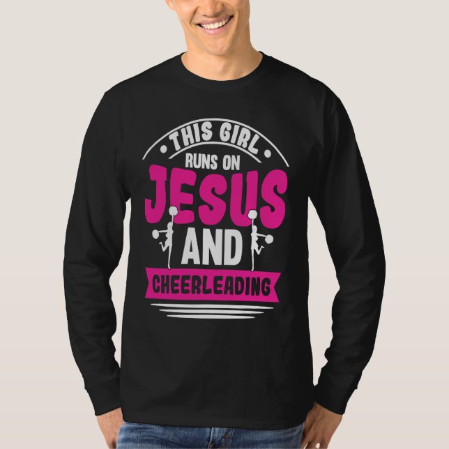 Cheer Girl This Girl Runs on Jesus and Cheerleadin T-Shirt (Front)