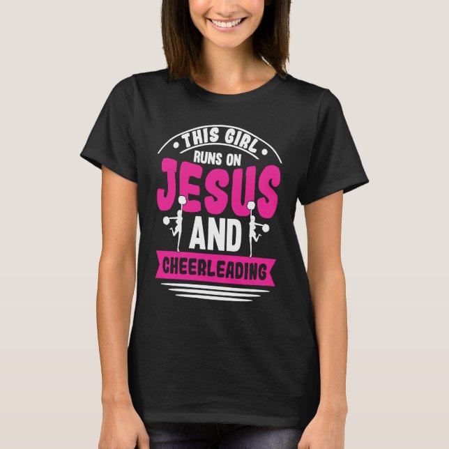 Cheer Girl This Girl Runs on Jesus and Cheerleadin T-Shirt (Front)