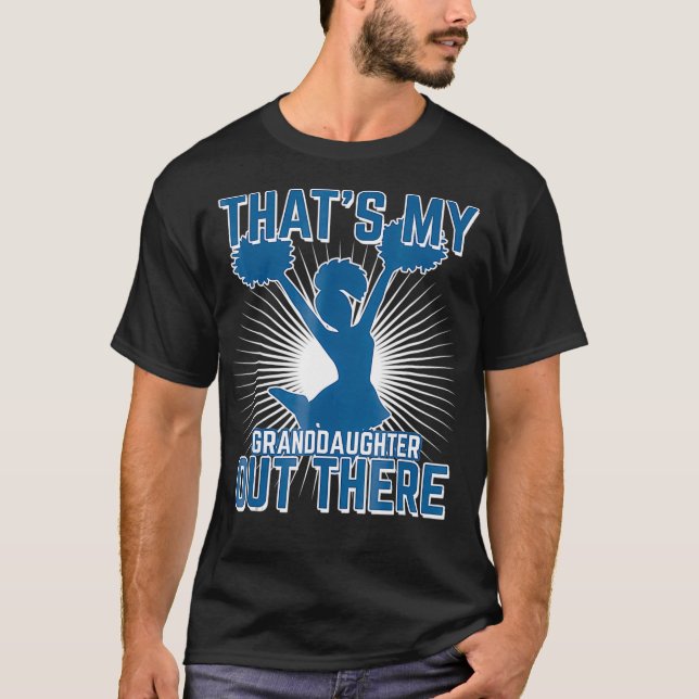 Cheer Grandpa hats My Granddaughter Out here T-Shirt (Front)