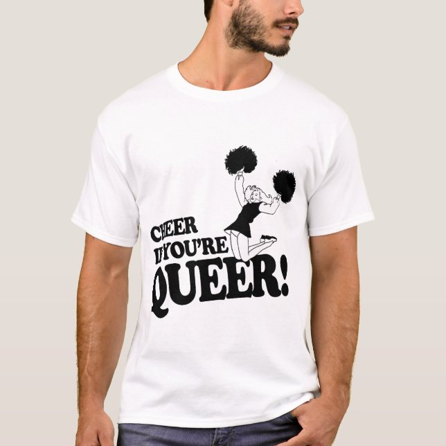CHEER IF YOU'RE QUEER T-Shirt (Front)