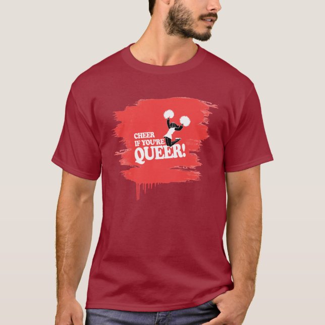 CHEER IF YOU'RE QUEER T-Shirt (Front)