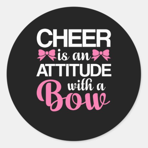 Cheer Is Attitude With A Bow Cheerleader Classic Round Sticker