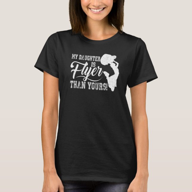Cheer Mom Cheerleader Dad My Daughter Is Flyer Tha T-Shirt (Front)