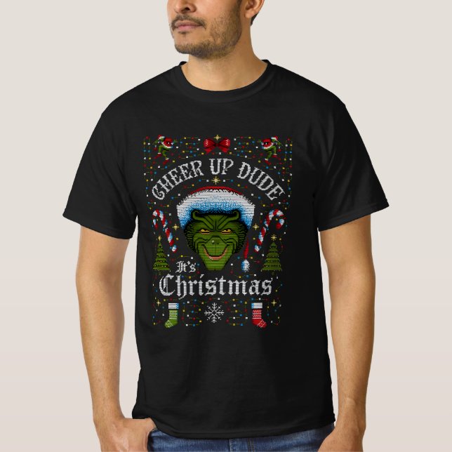 Cheer Up Dude Its Christmas T-Shirt (Front)