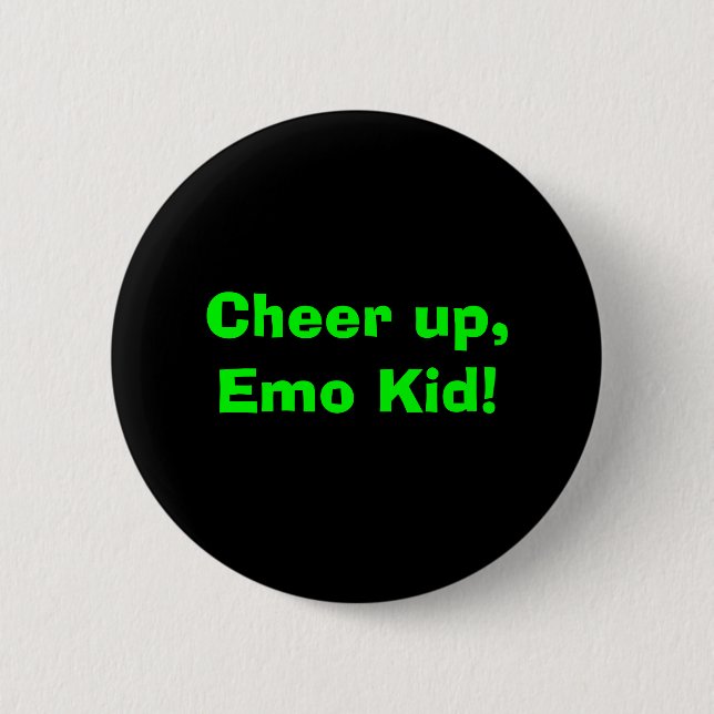 Cheer up, Emo Kid! Button (Front)