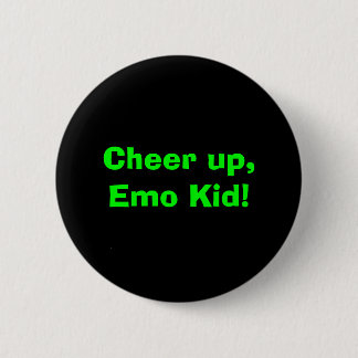 Cheer up, Emo Kid! Button