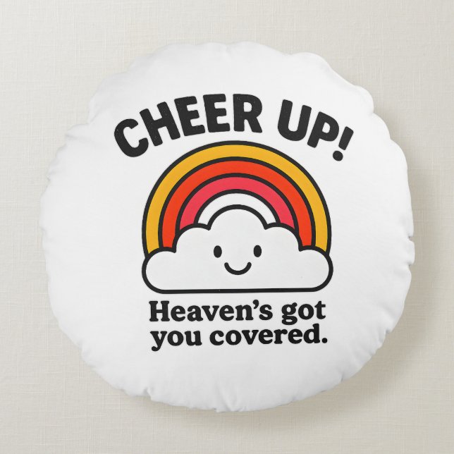 Cheer Up – Heaven’s Got You Covered -Round Pillow (Front)