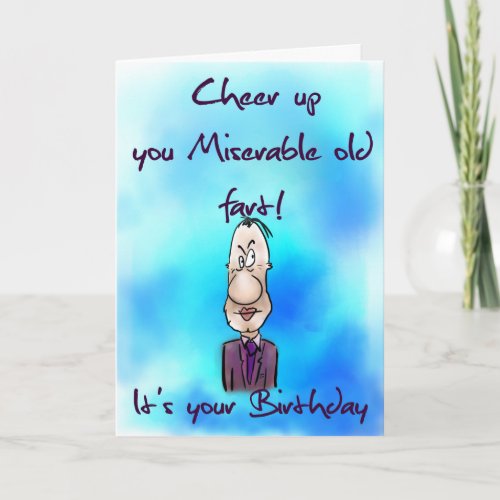 Cheer up you miserable old fart card