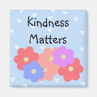 Cheerful Blooms - Kindness Matters Magnet