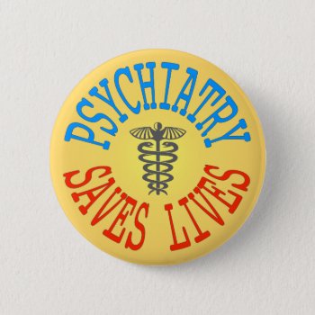 Cheerful Pro-psychiatry Button by OllysDoodads at Zazzle