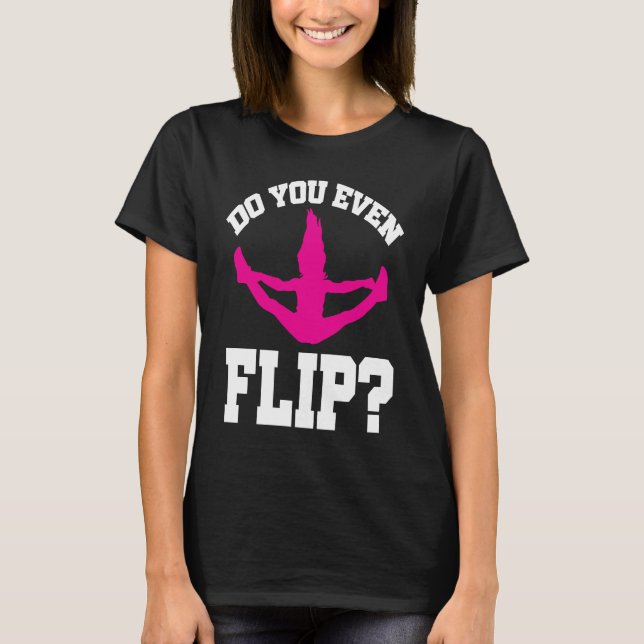 Cheerleader Cheerleading  Do you even Flip T-Shirt (Front)