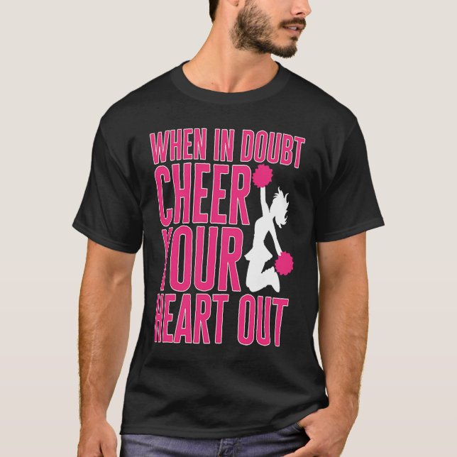 Cheerleader Cheerleading When in Doubt Cheer your  T-Shirt (Front)