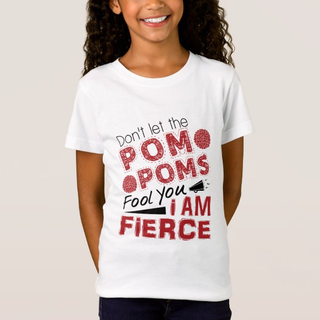 Cheerleader Don't Let the Pom Poms Fool You Fierce T-Shirt (Front)