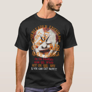CHEERLEADER ENCHILADA BAR HOMER ALASKA BUFFETT T-Shirt