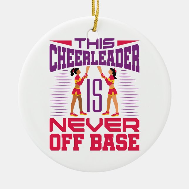 Cheerleader Never Off Base Funny Cheerleading Ceramic Ornament (Front)