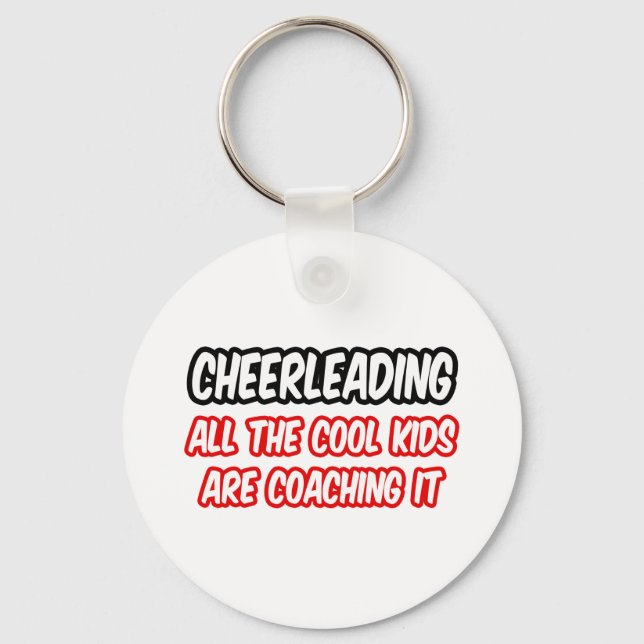 Cheerleading...All The Cool Kids Are Coaching It Keychain (Front)
