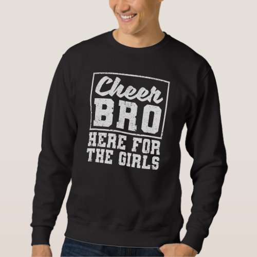 Cheerleading Bros Boys Cheer Bro Here For The Girl Sweatshirt