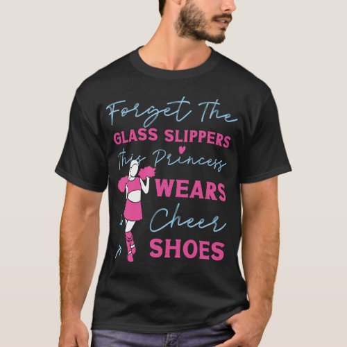 Cheerleading Cheer Forget The Glass Slippers This T_Shirt