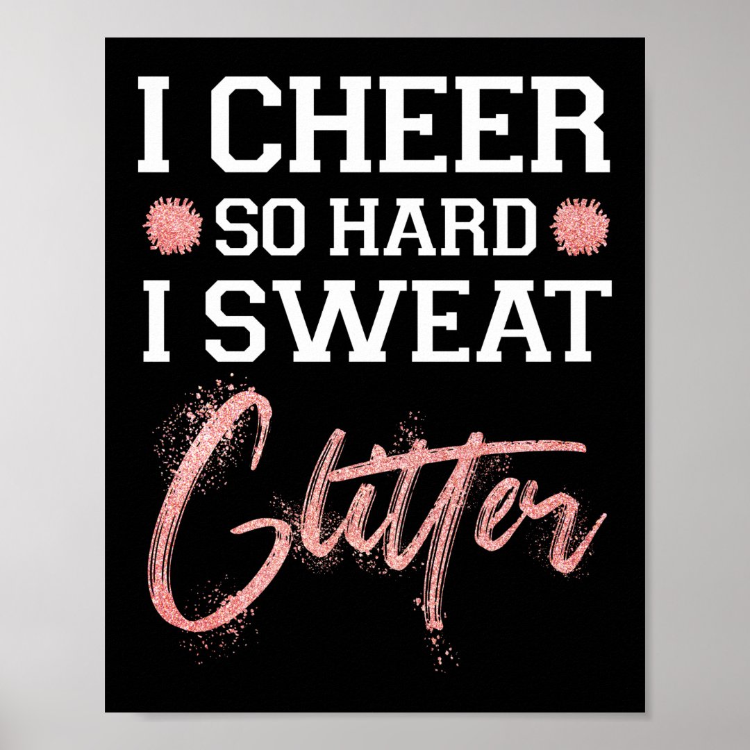 Cheerleading Cheer I Cheer So Hard I Sweat Glitter Poster | Zazzle