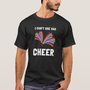 Cheerleading Dad Cheerleader Father  I Can't She H T-Shirt