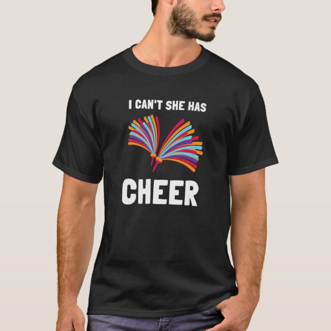 Cheerleading Dad Cheerleader Father  I Can't She H T-Shirt (Front)