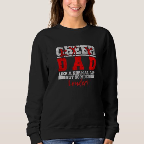 Cheerleading Father Like Normal Dad But Louder Che Sweatshirt