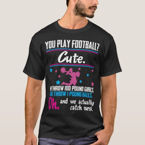 Cheerleading Gift You Play Football Thats Cute T_Shirt