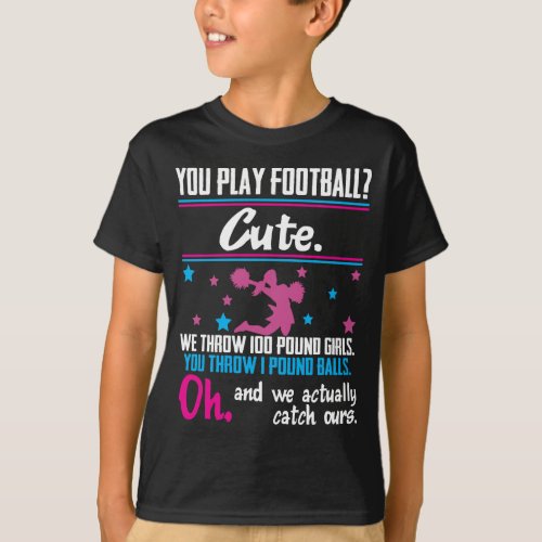 Cheerleading Gift You Play Football Thats Cute T_Shirt