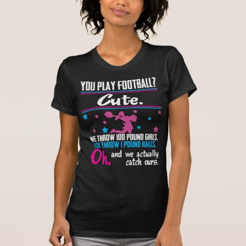 Cheerleading Gift You Play Football Thats Cute T_Shirt