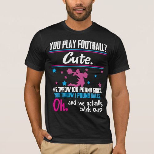 Cheerleading Gift You Play Football Thats Cute T_Shirt