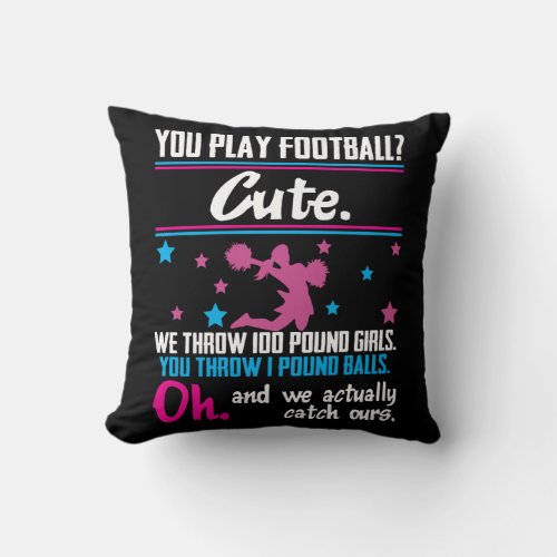 Cheerleading Gift You Play Football Thats Cute Throw Pillow