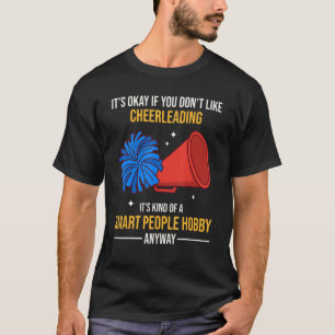 Cheerleading Is A Smart People Hobby Anyway T-Shirt