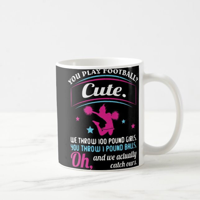 Cheerleading Quotes & s You Play Football That's C Coffee Mug (Right)
