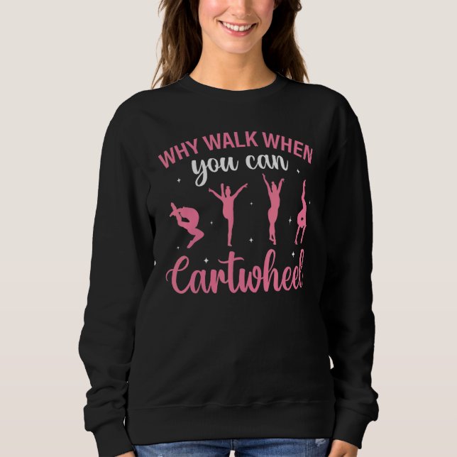 Cheerleading Saying Slogan   Why Walk When You Can Sweatshirt (Front)