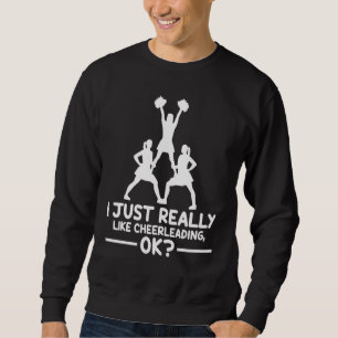 Cheerleading Sports I Just Really Like Cheerleadin Sweatshirt