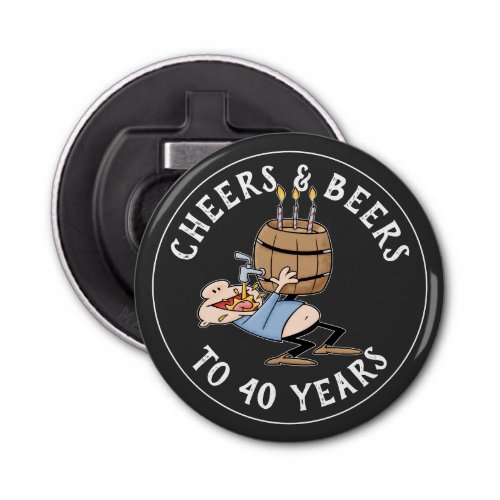 Cheers And Beers 40th Birthday Black And White Bottle Opener