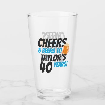 Cheers And Beers Personalized Birthday Glass by Ricaso_Occasions at Zazzle