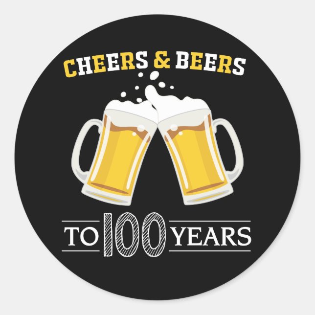 Cheers and Beers to 100 Years Classic Round Sticker (Front)