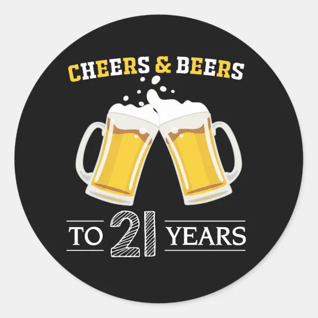 Cheers and Beers to 21 Years Classic Round Sticker | Zazzle