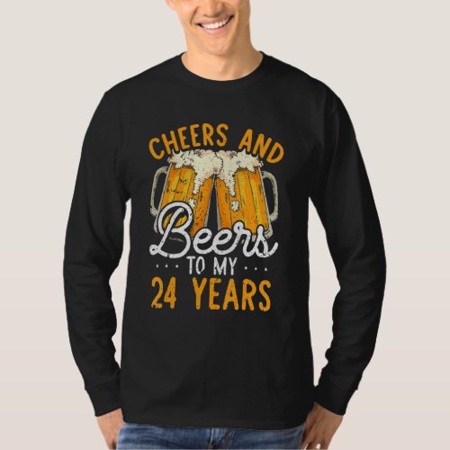 Cheers And Beers To 24 Years 24th Birthday   For M T_Shirt