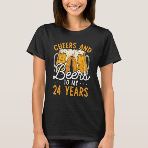 Cheers And Beers To 24 Years 24th Birthday   For M T_Shirt