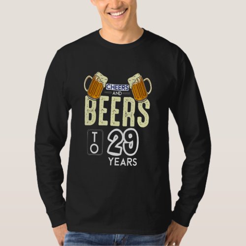 Cheers And Beers To 29 Years  29th Birthday Drinki T_Shirt