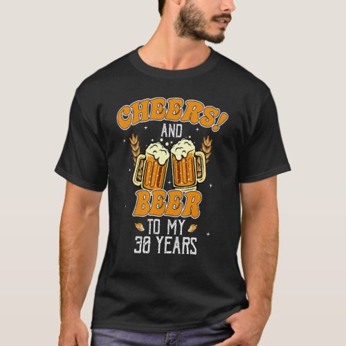 Cheers And Beers To 30 Years 30th  Birthday Party T_Shirt