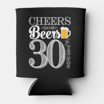 Cheers And Beers To 30 Years Can Cooler by PuggyPrints at Zazzle