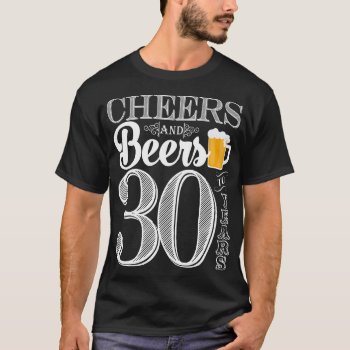 Cheers And Beers To 30 Years Men's T-shirt by PuggyPrints at Zazzle