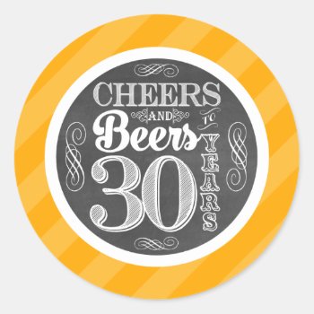 Cheers And Beers To 30 Years Round Stickers Labels by PuggyPrints at Zazzle