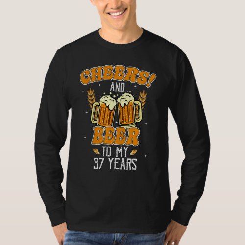 Cheers And Beers To 37 Years 37th  Birthday Party T_Shirt