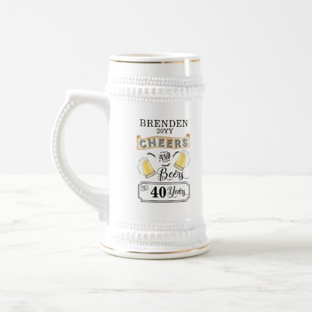 Cheers And Beers To 40 Years Birthday Beer Stein