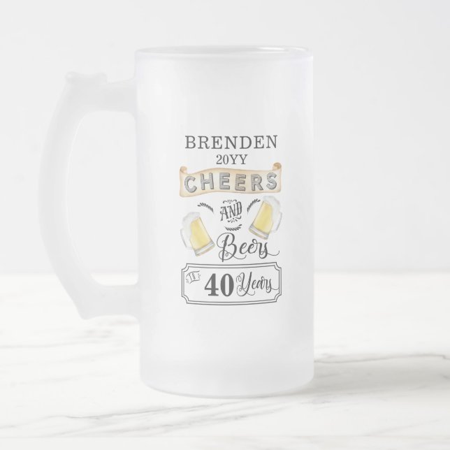 Cheers and Beers to 40 Years Birthday Frosted Glass Beer Mug (Left)