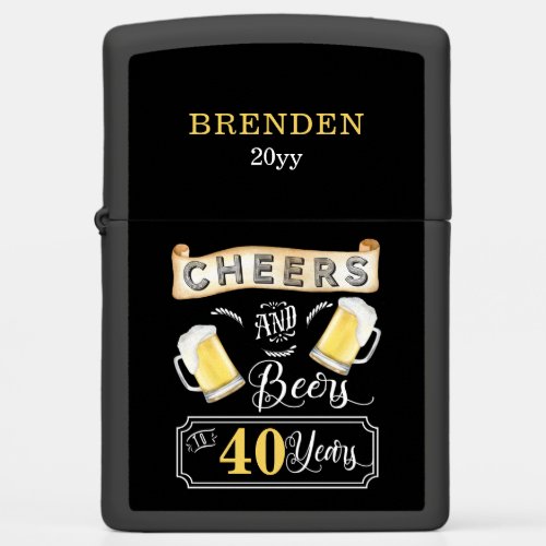 Cheers and Beers to 40 Years Birthday  Zippo Lighter